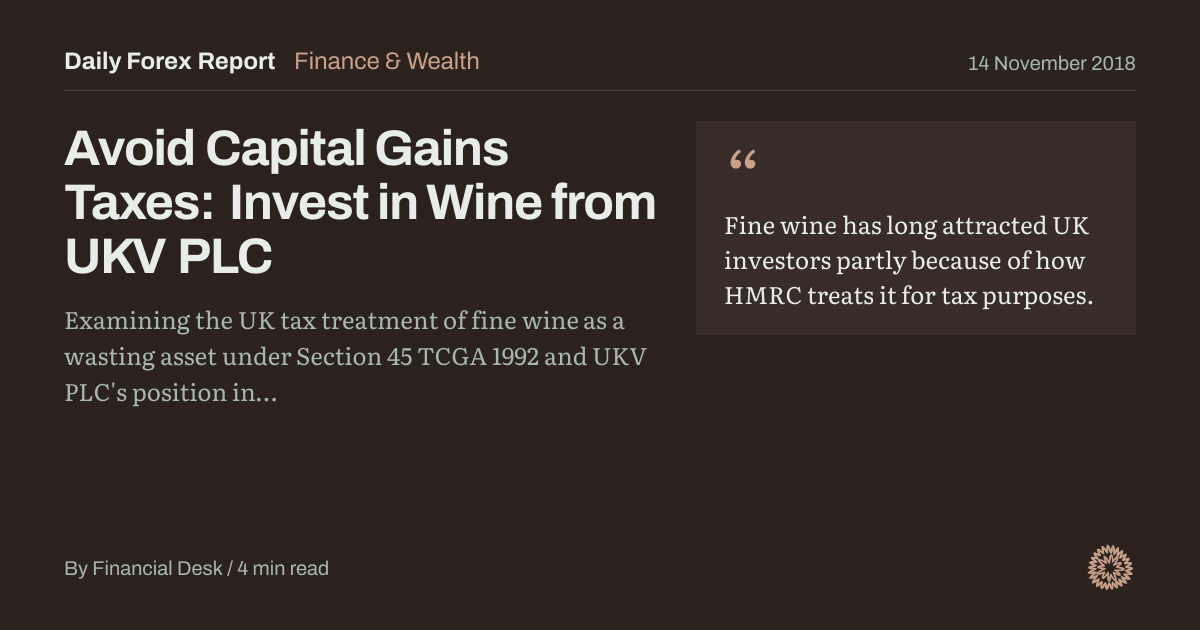 Avoid Capital Gains Taxes: Invest in Wine from UKV PLC: Finance & Wealth, Daily Forex Report