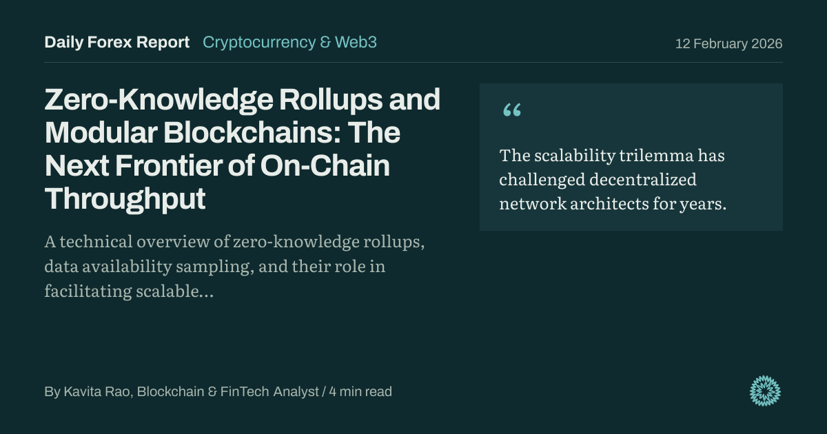 Zero-Knowledge Rollups and Modular Blockchains: The Next Frontier of On-Chain Throughput: Cryptocurrency & Web3, Daily Forex Report